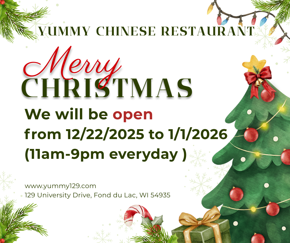 Yummy Chinese Restaurant open 11am-9pm daily from Dec 22, 2025 to Jan 1, 2026. Located at 129 University Drive, Fond du Lac